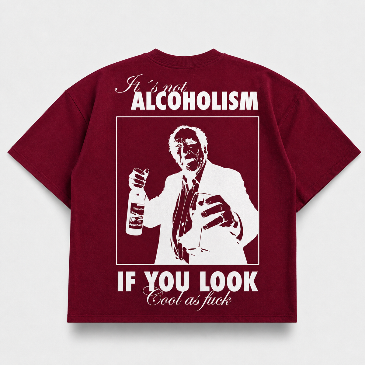 It's Not Alcoholism If You Look Cool As F*ck — Red Wine (mockup)