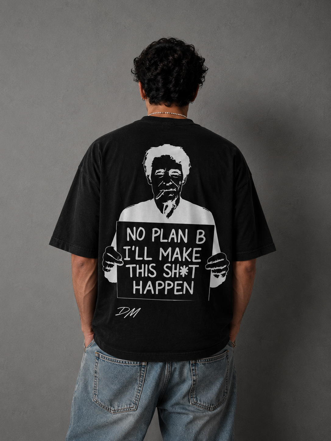 No Plan B, I'll Make This Sh*t Happen