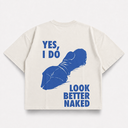 Yes, I Do Look Better Naked