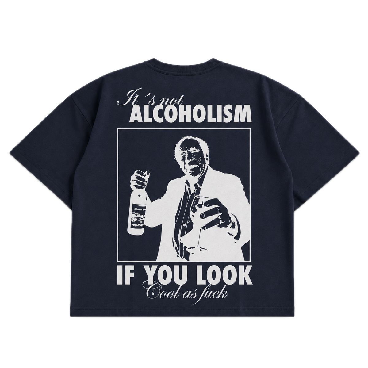 It's Not Alcoholism If You Look Cool As F*ck — Blue Balls