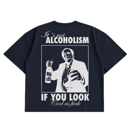 It's Not Alcoholism If You Look Cool As F*ck — Blue Balls