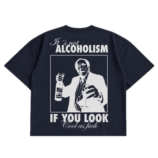 It's Not Alcoholism If You Look Cool As F*ck — Blue Balls