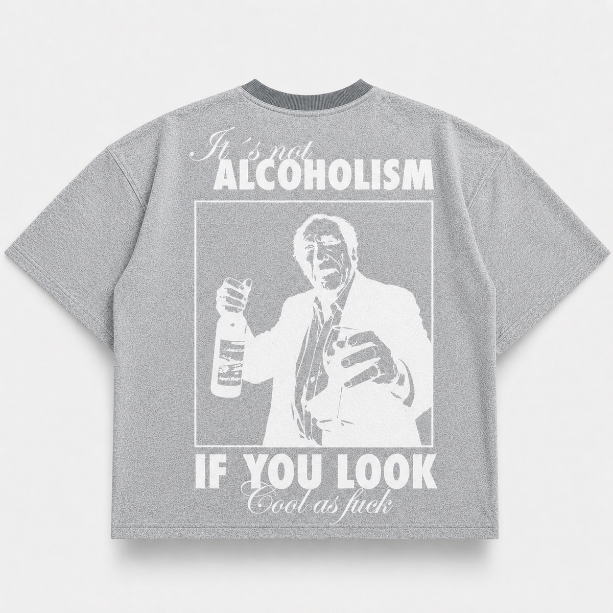 It's Not Alcoholism If You Look Cool As F*ck — Gay Gray (mockup)