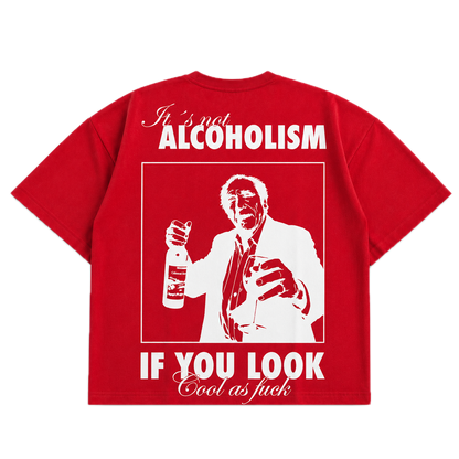 It's Not Alcoholism If You Look Cool As F*ck — Danger Red