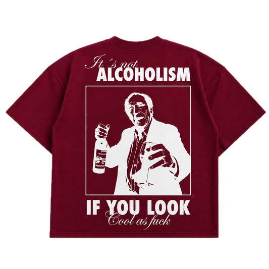 It's Not Alcoholism If You Look Cool As F*ck — Red Wine