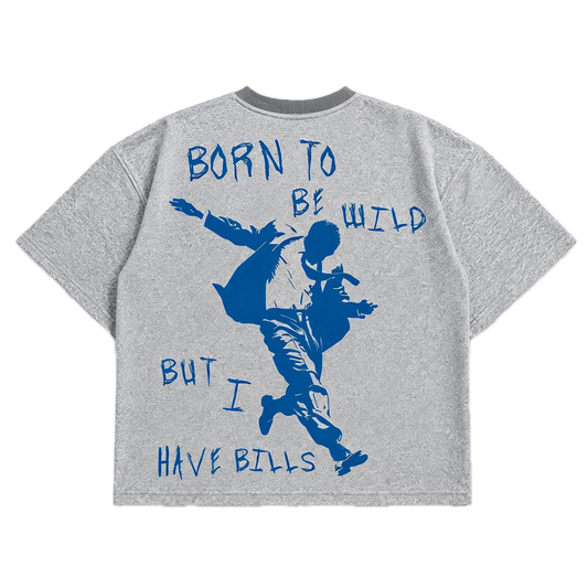 Born To Be Wild But I Have Bills — Gay Gray