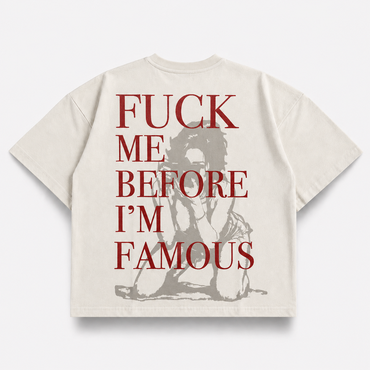F*ck Me Before I'm Famous — Bone White (mockup)