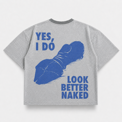 Yes, I Do Look Better Naked — Gay Gray (mockup)