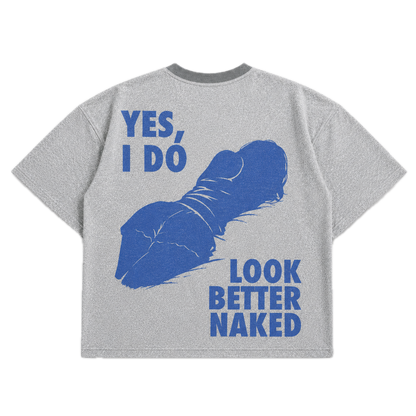 Yes, I Do Look Better Naked — Gay Gray