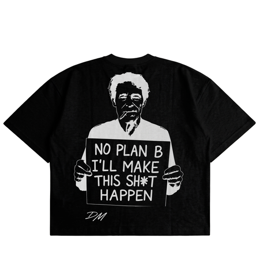 No Plan B, I'll Make This Sh*t Happen